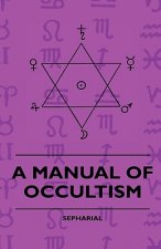 A Manual Of Occultism