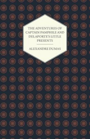 The Adventures of Captain Pamphile and Delaporte's Little Presents - With Three Illustrations by Frank Adams