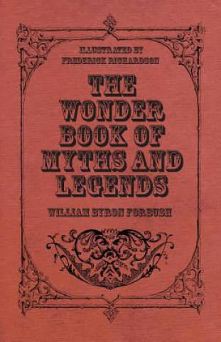 The Wonder Book of Myths and Legends - Illustrated by Frederick Richardson