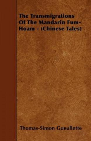 The Transmigrations of the Mandarin Fum-Hoam - (Chinese Tales)