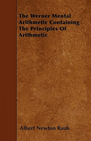 The Werner Mental Arithmetic Containing the Principles of Arithmetic
