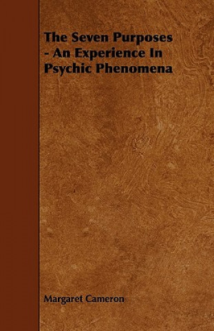 Seven Purposes - An Experience In Psychic Phenomena