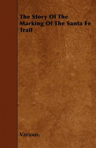 The Story of the Marking of the Santa Fe Trail