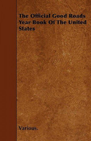 The Official Good Roads Year Book of the United States