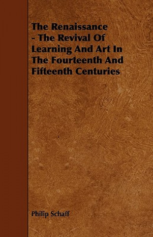 The Renaissance - The Revival Of Learning And Art In The Fourteenth And Fifteenth Centuries