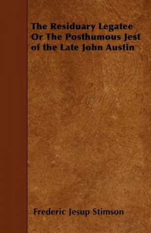 The Residuary Legatee or the Posthumous Jest of the Late John Austin