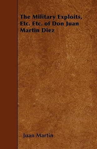 The Military Exploits, Etc. Etc. of Don Juan Martin Diez