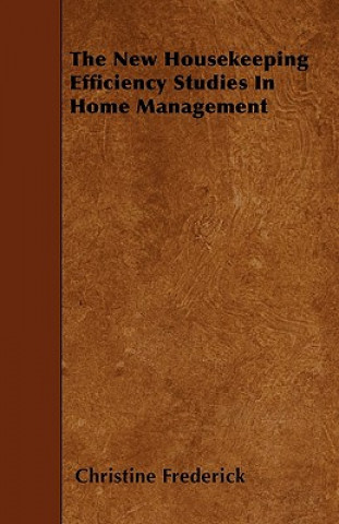 The New Housekeeping  Efficiency Studies In Home Management