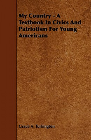 My Country - A Textbook in Civics and Patriotism for Young Americans