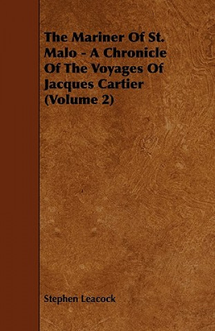 The Mariner of St. Malo - A Chronicle of the Voyages of Jacques Cartier (Volume 2)