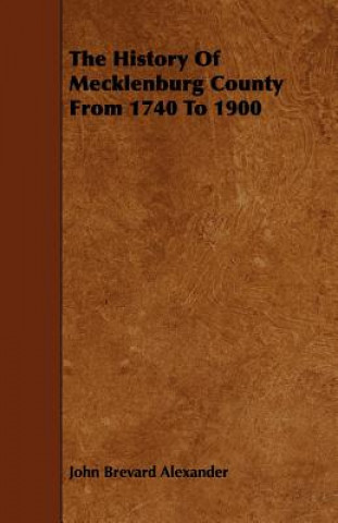 The History of Mecklenburg County from 1740 to 1900