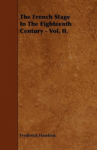 The French Stage in the Eighteenth Century - Vol. II.