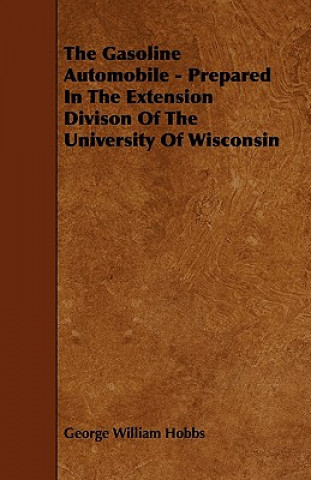 The Gasoline Automobile - Prepared in the Extension Divison of the University of Wisconsin