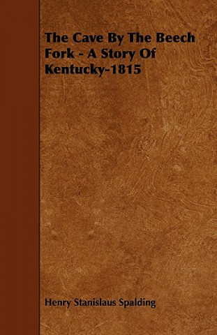 The Cave by the Beech Fork - A Story of Kentucky-1815