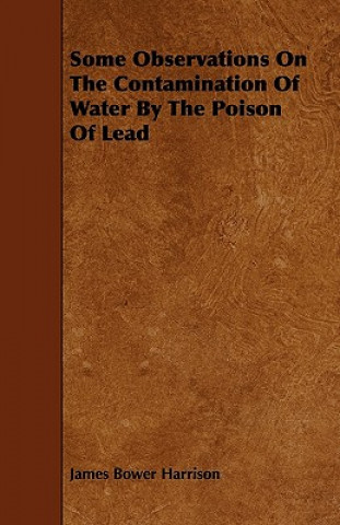 Some Observations On The Contamination Of Water By The Poison Of Lead