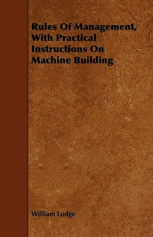 Rules Of Management, With Practical Instructions On Machine Building