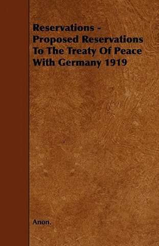 Reservations - Proposed Reservations To The Treaty Of Peace With Germany 1919