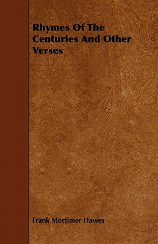 Rhymes Of The Centuries And Other Verses
