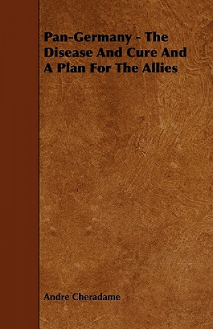 Pan-Germany - The Disease And Cure And A Plan For The Allies