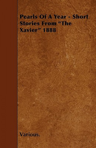 Pearls of a Year - Short Stories from the Xavier 1888