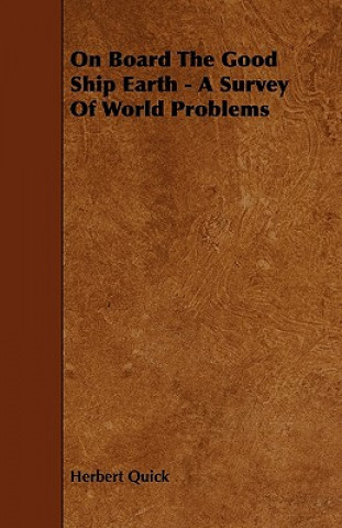 On Board The Good Ship Earth - A Survey Of World Problems