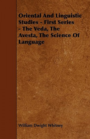 Oriental And Linguistic Studies - First Series - The Veda, The Avesta, The Science Of Language