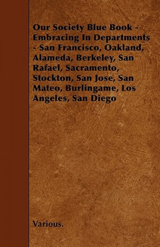 Our Society Blue Book - Embracing in Departments - San Francisco, Oakland, Alameda, Berkeley, San Rafael, Sacramento, Stockton, San Jose, San Mateo, B