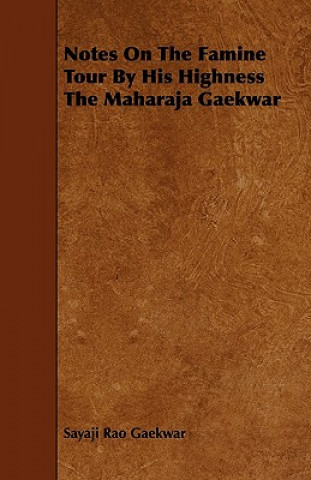 Notes On The Famine Tour By His Highness The Maharaja Gaekwar