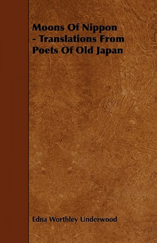 Moons Of Nippon - Translations From Poets Of Old Japan