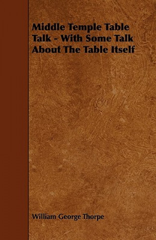 Middle Temple Table Talk - With Some Talk About The Table Itself