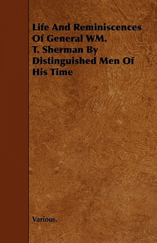 Life and Reminiscences of General Wm. T. Sherman by Distinguished Men of His Time