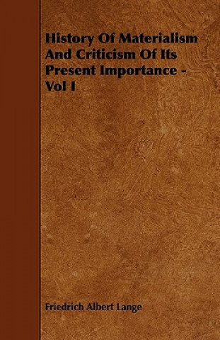 History Of Materialism And Criticism Of Its Present Importance - Vol I