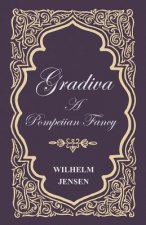 Gradiva - A Pompeiian Fancy