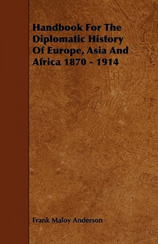 Handbook For The Diplomatic History Of Europe, Asia And Africa 1870 - 1914