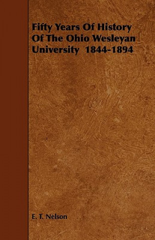 Fifty Years Of History Of The Ohio Wesleyan University  1844-1894
