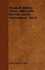 Elizabeth Buffum Chace, 1806-1899  Her Life And Its Environment - Vol II