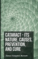 Cataract - Its Nature, Causes, Prevention, And Cure