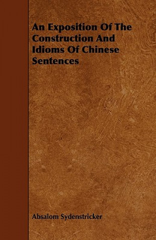 An Exposition Of The Construction And Idioms Of Chinese Sentences