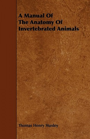 A Manual Of The Anatomy Of Invertebrated Animals