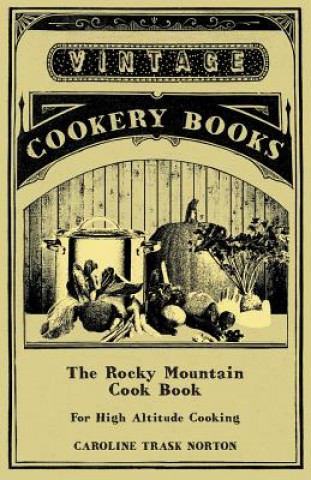The Rocky Mountain Cook Book - For High Altitude Cooking