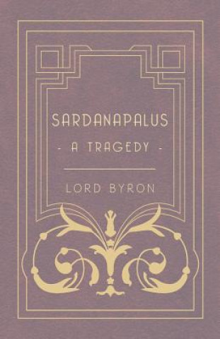 Sardanapalus - A Tragedy