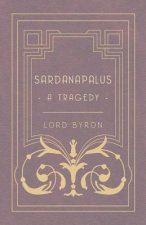 Sardanapalus - A Tragedy