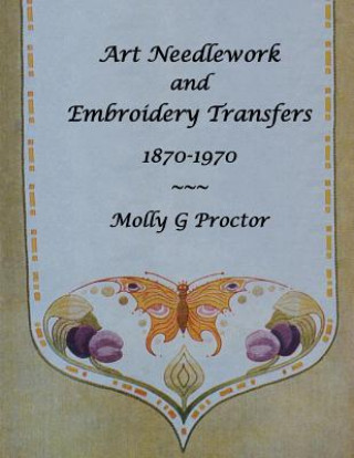 Art Needlework and Embroidery Transfers 1870-1970