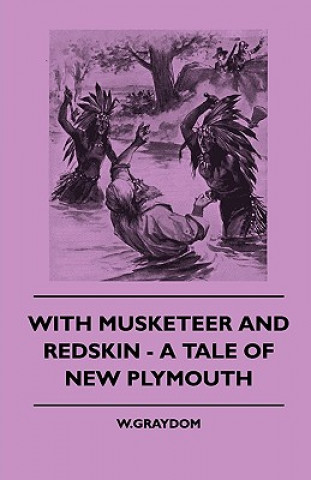 With Musketeer and Redskin - A Tale of New Plymouth