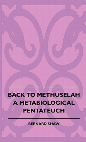 Back to Methuselah - A Metabiological Pentateuch
