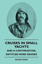 Cruises in Small Yachts - And a Continuation, Entitled More Cruises