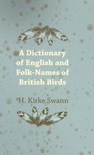 A Dictionary of English and Folk-Names of British Birds