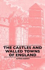 The Castles And Walled Towns Of England