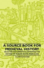 A Source Book For Medieval History - Selected Documents Illustrating The History Of Europe In The Middle Age