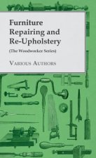 Furniture Repairing and Re-Upholstery (The Woodworker Series)